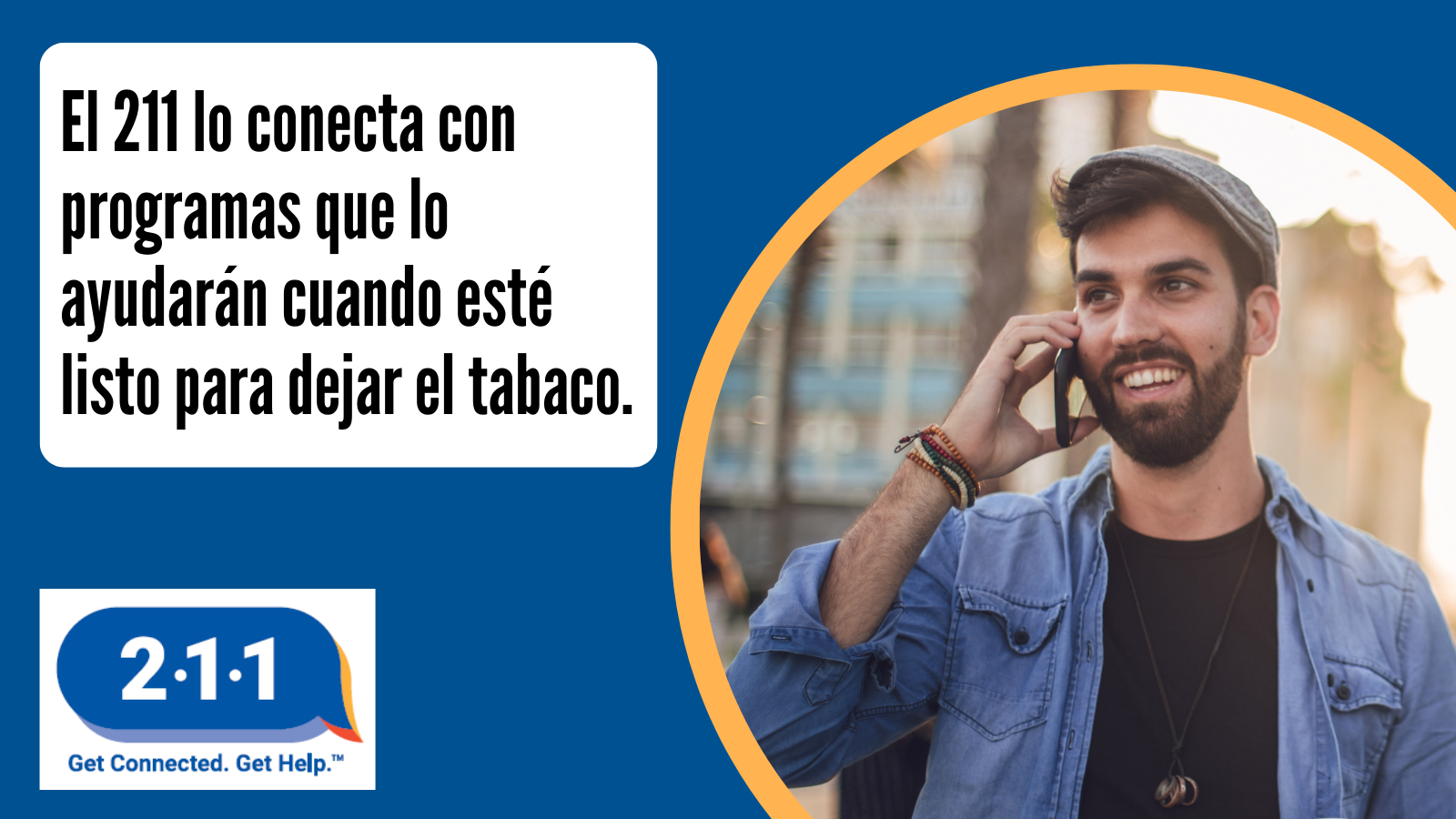 El 211 lo conecta con programas que lo ayudarán cuando esté listo para dejar el tabaco. 2-1-1